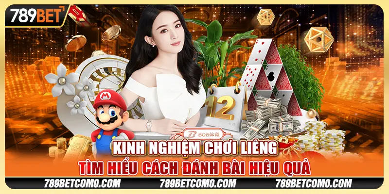 Kinh nghiệm chơi Liêng: Tìm hiểu cách đánh bài hiệu quả